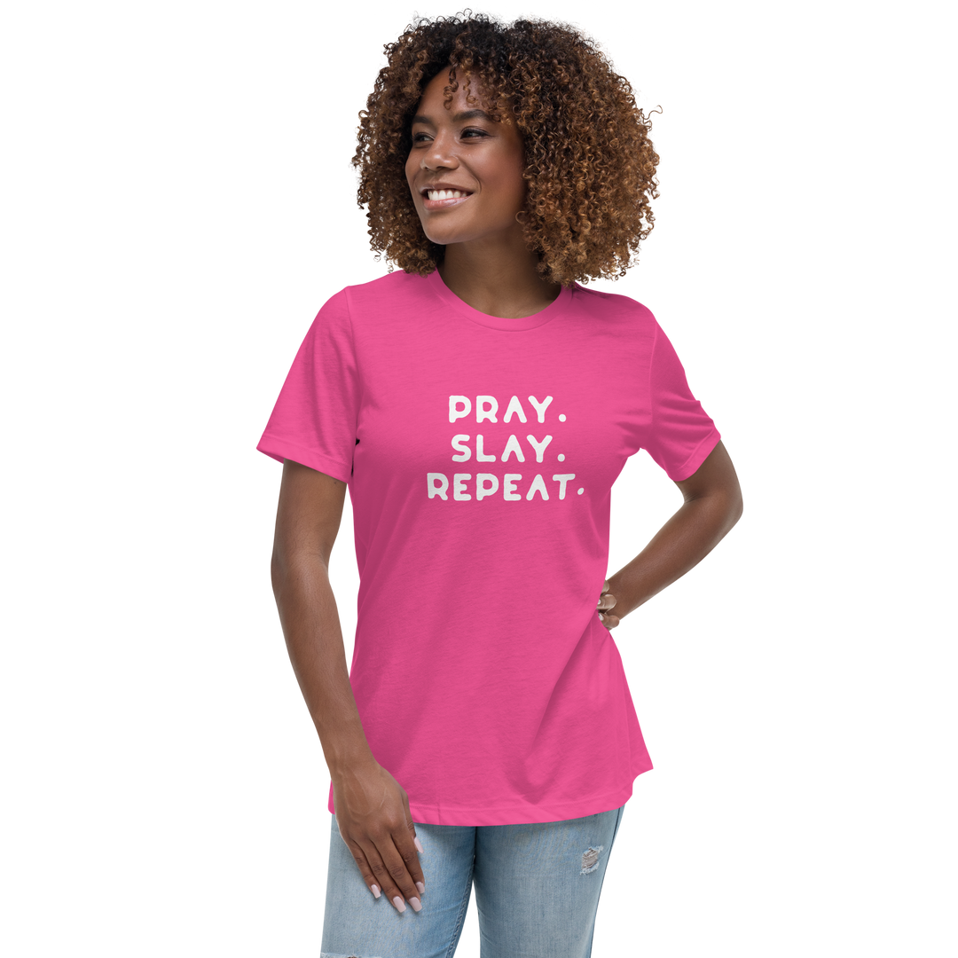 "Pray. Slay. Repeat."  Women's Relaxed T-Shirt