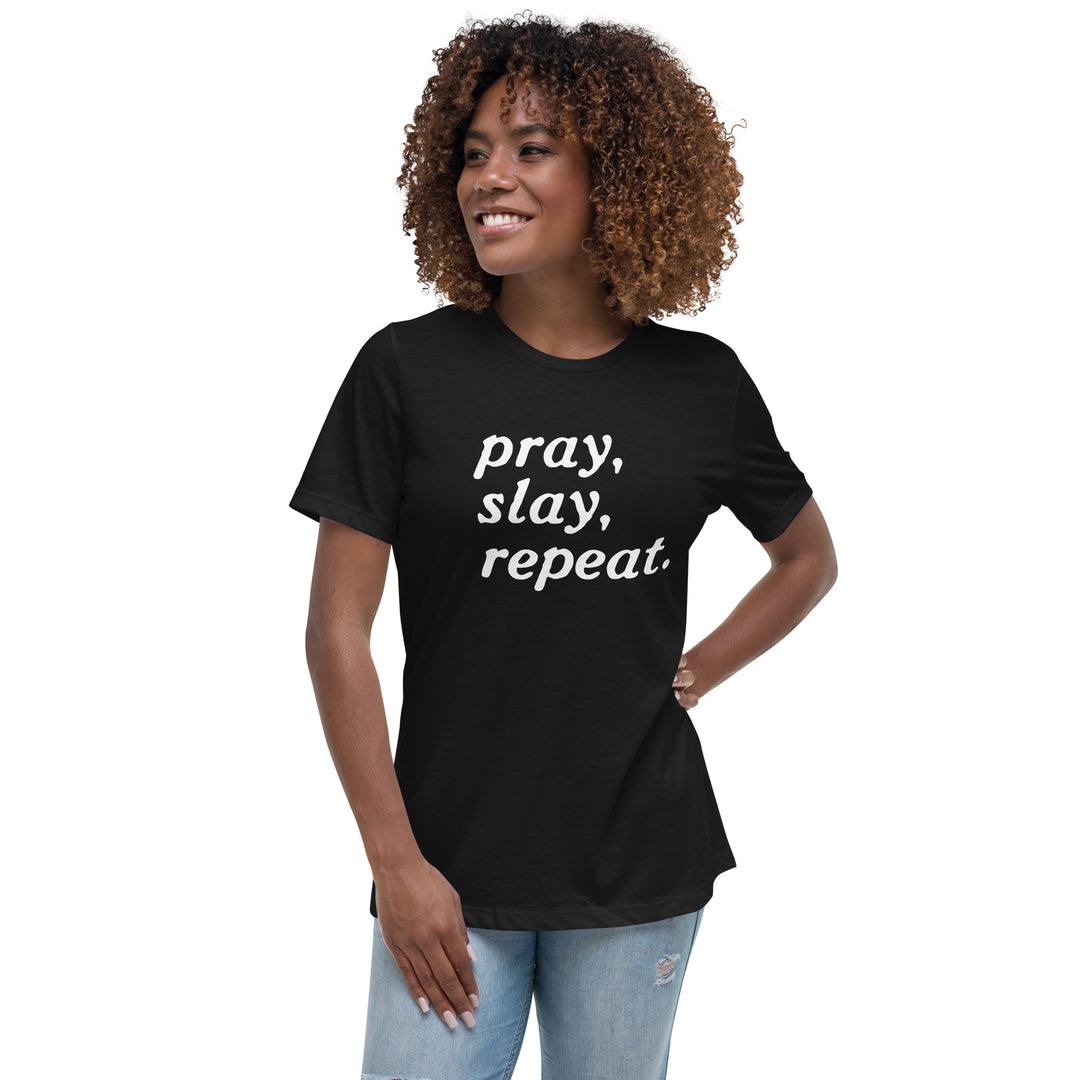 "Pray. Slay. Repeat." Women's Relaxed T-Shirt