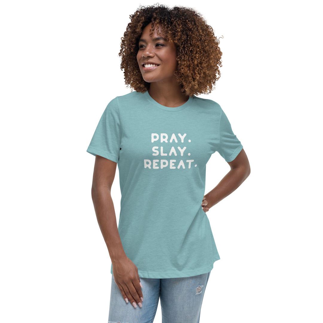 "Pray. Slay. Repeat."  Women's Relaxed T-Shirt