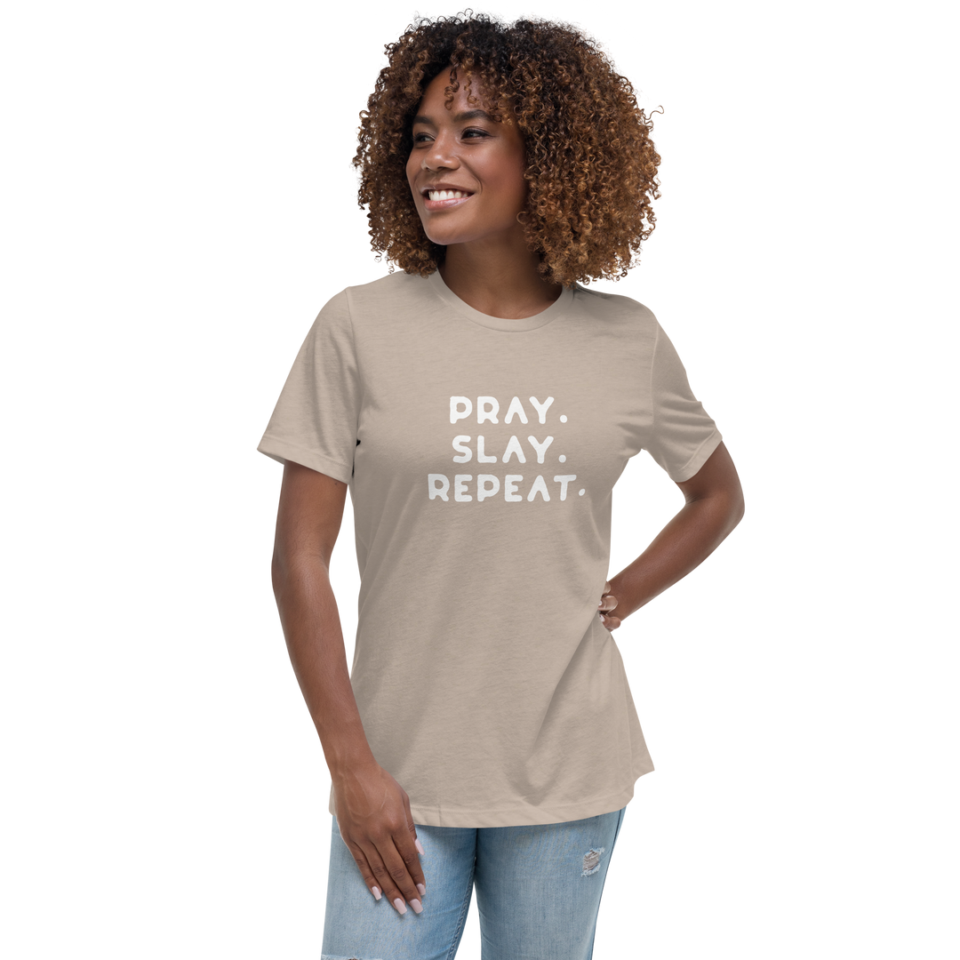 "Pray. Slay. Repeat."  Women's Relaxed T-Shirt