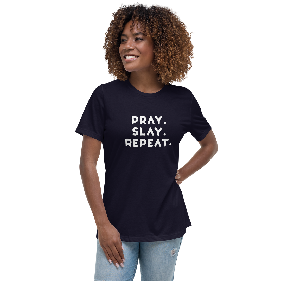 "Pray. Slay. Repeat."  Women's Relaxed T-Shirt
