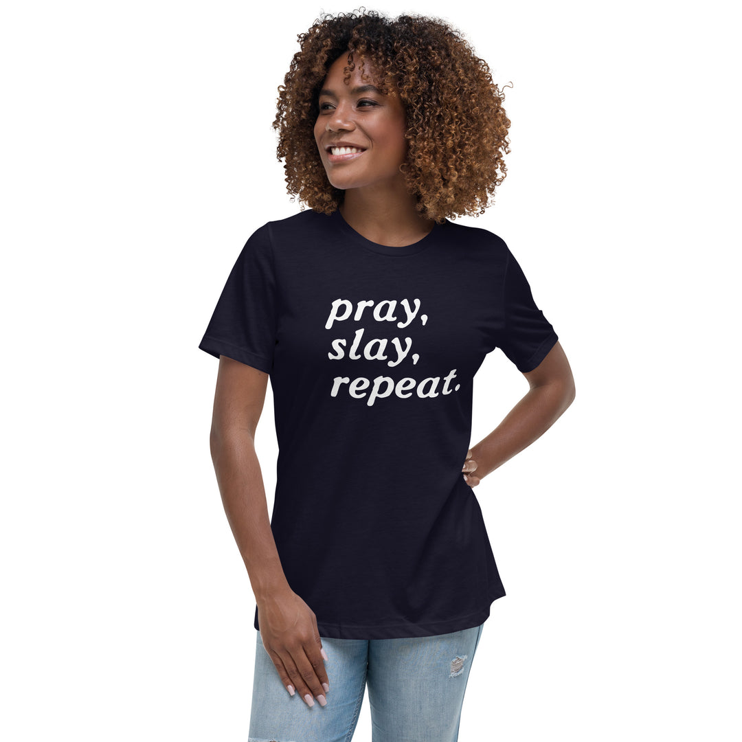 "Pray. Slay. Repeat." Women's Relaxed T-Shirt