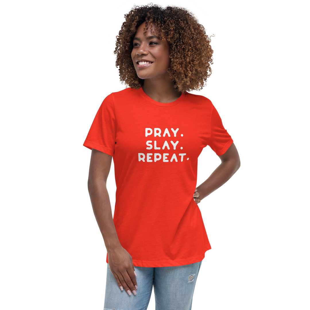"Pray. Slay. Repeat."  Women's Relaxed T-Shirt
